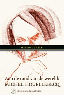 Singel Uitgeverijen Aan De Rand Van De Wereld: Michel Houellebecq - Martin de Haan