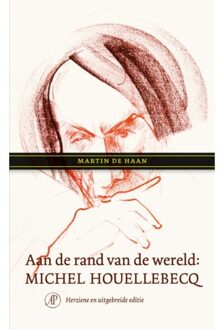 Singel Uitgeverijen Aan De Rand Van De Wereld: Michel Houellebecq - Martin de Haan