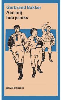 Singel Uitgeverijen Aan Mij Heb Je Niks - Privé-Domein - Gerbrand Bakker