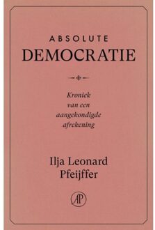 Singel Uitgeverijen Absolute Democratie - Ilja Leonard Pfeijffer