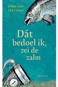 Singel Uitgeverijen Dát Bedoel Ik, Zei De Zalm - Kinderfilosofie - Joke van Leeuwen