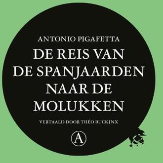 Singel Uitgeverijen De Reis Van De Spanjaarden Naar De Molukken - Antonio Pigafetta