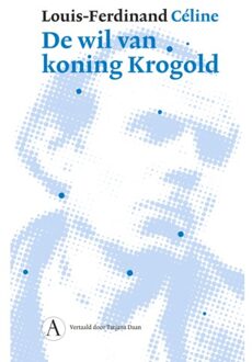 Singel Uitgeverijen De Wil Van Koning Krogold - Louis-Ferdinand Céline