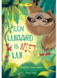 Singel Uitgeverijen Een Luiaard Is Niet Lui - Tijgerlezen - Matthijs Meeuwsen