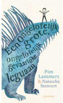 Singel Uitgeverijen Een Ongelofelijk Grote, Ongelofelijk Gevaarlijke Leguaan - Pim Lammers