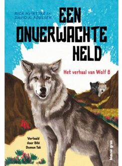 Singel Uitgeverijen Een Onverwachte Held: Het Verhaal Van Wolf 8 - Het Verhaal Van Wolf - Rick McIntyre
