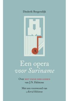 Singel Uitgeverijen Een Opera Voor Suriname - Diederik Burgersdijk