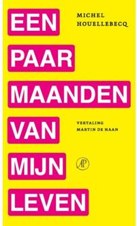 Singel Uitgeverijen Een Paar Maanden Van Mijn Leven - Michel Houellebecq