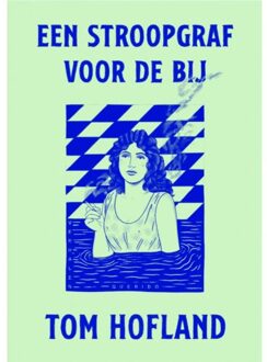 Singel Uitgeverijen Een Stroopgraf Voor De Bij - Tom Hofland