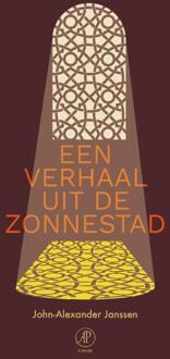 Singel Uitgeverijen Een verhaal uit de Zonnestad - Boek John-Alexander Janssen (9029511842)