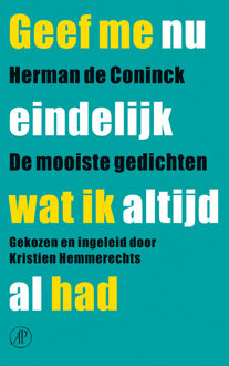 Singel Uitgeverijen Geef me nu eindelijk wat ik altijd al had - Boek Herman de Coninck (9029571721)