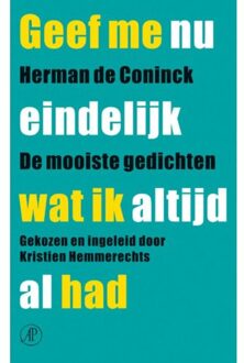Singel Uitgeverijen Geef me nu eindelijk wat ik altijd al had - Boek Herman de Coninck (9029571721)