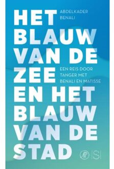 Singel Uitgeverijen Het blauw van de zee en het blauw van de stad - Boek Abdelkader Benali (9029538953)
