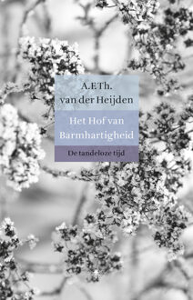 Singel Uitgeverijen Het hof van barmhartigheid - Boek A.F.Th. van der Heijden (9023479823)