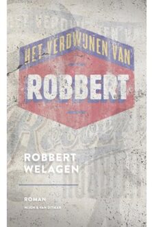 Singel Uitgeverijen Het verdwijnen van Robbert - Boek Robbert Welagen (9038896719)