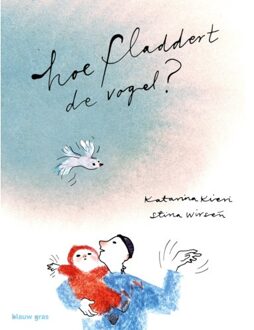 Singel Uitgeverijen Hoe Fladdert De Vogel? - Katarina Kieri