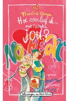 Singel Uitgeverijen Hoe Overleef Ik Met/Zonder Jou? - Hoe Overleef Ik - Francine Oomen