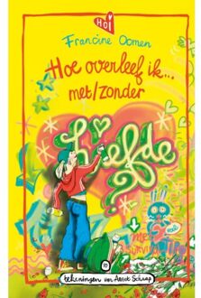 Singel Uitgeverijen Hoe Overleef Ik Met/Zonder Liefde? - Hoe Overleef Ik - Francine Oomen