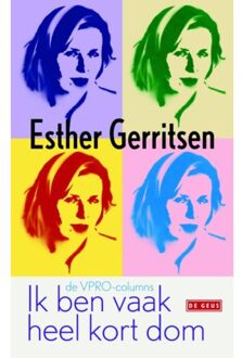 Singel Uitgeverijen Ik ben vaak heel kort dom - Boek Esther Gerritsen (9044526383)