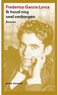 Singel Uitgeverijen Ik Houd Nog Veel Verborgen - Privé-Domein - Federico García Lorca