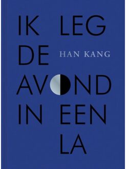 Singel Uitgeverijen Ik Leg De Avond In Een La - Han Kang