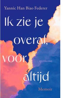 Singel Uitgeverijen Ik Zie Je Overal, Voor Altijd - Yannic Han Biao Federer