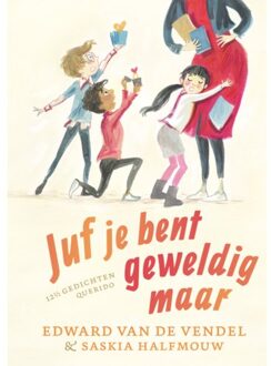 Singel Uitgeverijen Juf Je Bent Geweldig Maar - 12 1/2 Gedichten - Edward van de Vendel