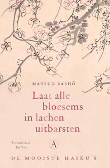 Singel Uitgeverijen Laat Alle Bloesems In Lachen Uitbarsten - Matsuo Basho