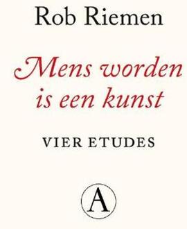Singel Uitgeverijen Mens Worden Is Een Kunst - Rob Riemen