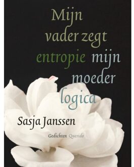 Singel Uitgeverijen Mijn Vader Zegt Entropie Mijn Moeder Logica - Sasja Janssen