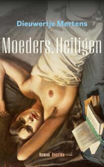 Singel Uitgeverijen Moeders. Heiligen - Dieuwertje Mertens