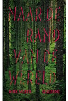 Singel Uitgeverijen Naar de rand van de wereld - Boek Dirk Weber (9021414406)