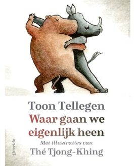 Singel Uitgeverijen Waar Gaan We Eigenlijk Heen - Toon Tellegen