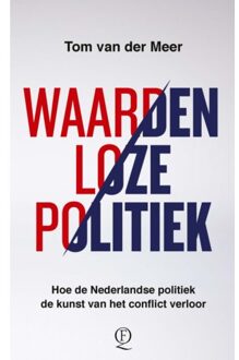 Singel Uitgeverijen Waardenloze Politiek - Tom van der Meer