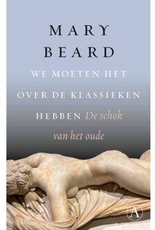 Singel Uitgeverijen We Moeten Het Over De Klassieken Hebben - Mary Beard