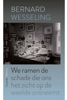 Singel Uitgeverijen We Ramen De Schade Die Ons Het Zicht Op De Weelde Ontneemt - Bernard Wesseling