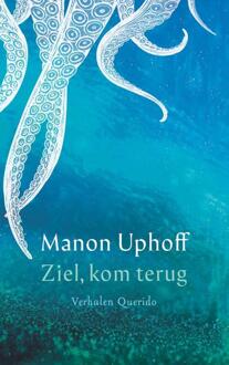 Singel Uitgeverijen Ziel, Kom Terug - Manon Uphoff