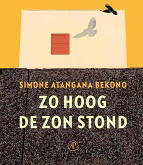 Singel Uitgeverijen Zo Hoog De Zon Stond - Simone Atangana Bekono