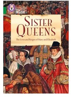 Sister Queens: The Lives and Reigns of Mary and Elizabeth