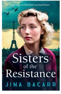 Sisters Of The Resistance - The Wartime Paris Sisters - Jina Bacarr