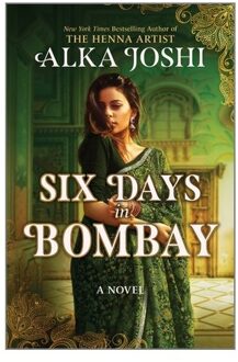 Six Days In Bombay - Alka Joshi