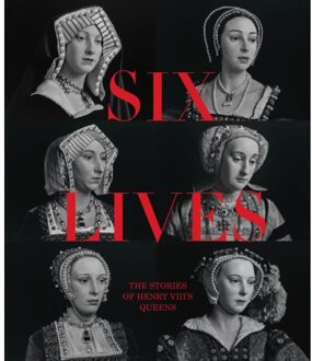Six Lives: The Stories Of Henry Viii's Queens - Charlotte Bolland