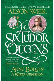 Six Tudor Queens: Anne Boleyn, A King's Obsession - Boek Alison Weir (1472227662)