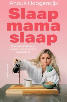 Slaap mama slaap -  Anouk Hoogendijk (ISBN: 9789021055367)