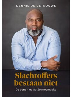 Slachtoffers Bestaan Niet - Dennis de Getrouwe