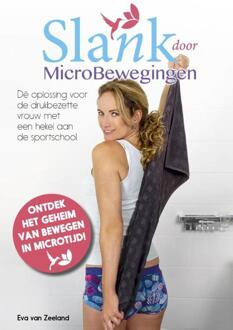 Slank door microbewegingen - Boek Eva van Zeeland (9490783366)