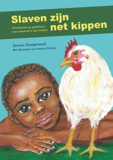 Slaven Zijn Net Kippen - Jeroen Hoogerwerf