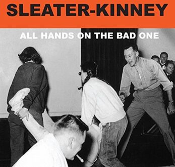 Sleater Kinney - All Hands On The Bad One
