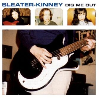 Sleater Kinney - Dig Me Out