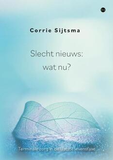 Slecht nieuws: wat nu? -  Corrie Sijtsma (ISBN: 9789465091365)